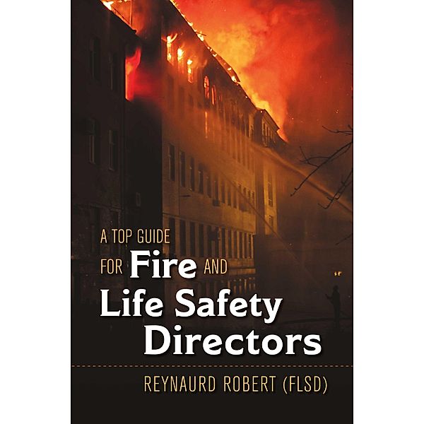 A Top Guide for Fire and Life Safety Directors, Reynaurd Robert