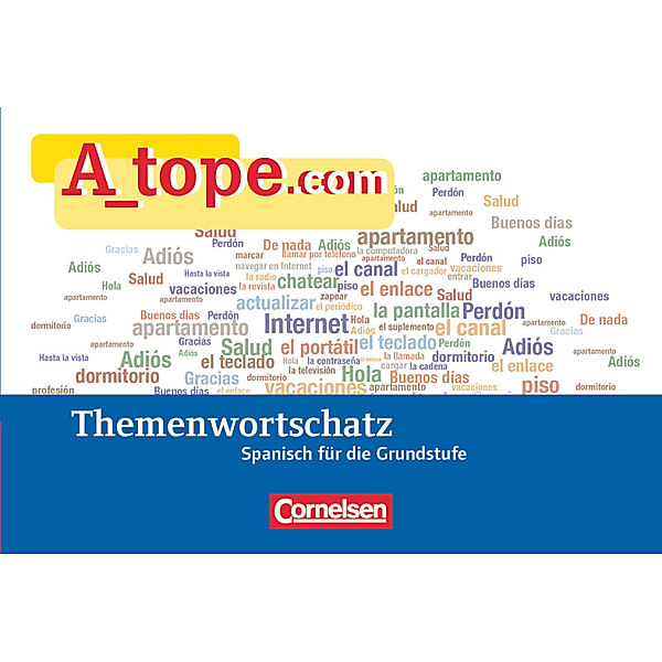 A_tope.com - Spanisch Spätbeginner - Ausgabe 2010 Themenwortschatz für die Grundstufe, María Dolores Vidal García, Natascha Remmert