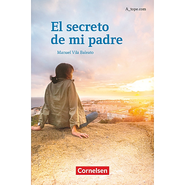 A_tope.com - Spanisch Spätbeginner - Ausgabe 2010 El secreto de mi padre - Lektüre für Fortgeschrittene, Manuel Vila Baleato