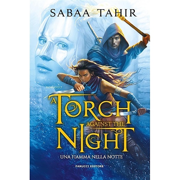 A Torch Against the Night. Una fiamma nella notte, Sabaa Tahir