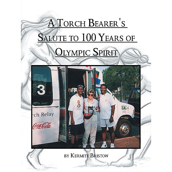 A Torch Bearer's Salute to 100 Years of Olympic Spirit, Kermite Bristow