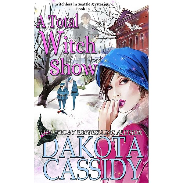 A Total Witch Show (Witchless in Seattle Mysteries) / Witchless in Seattle Mysteries, Dakota Cassidy