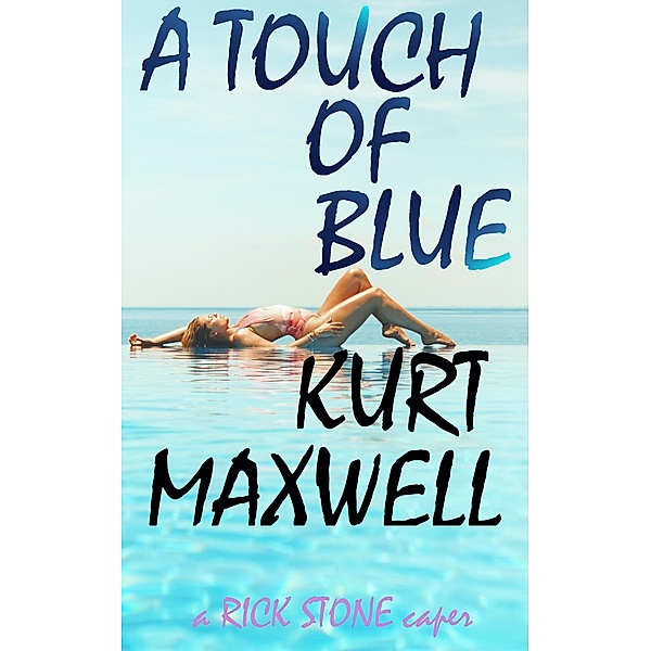A Touch of Blue a Rick Stone Caper / Rick Stone, Kurt Maxwell