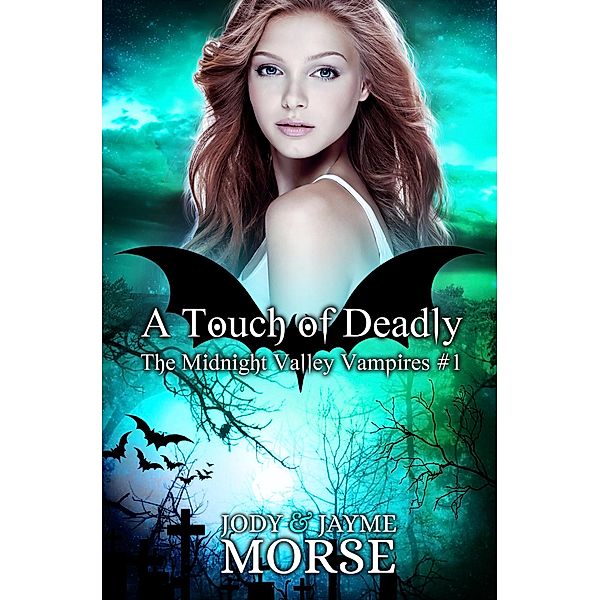 A Touch of Deadly (The Midnight Valley Vampires, #1) / The Midnight Valley Vampires, Jayme Morse, Jody Morse