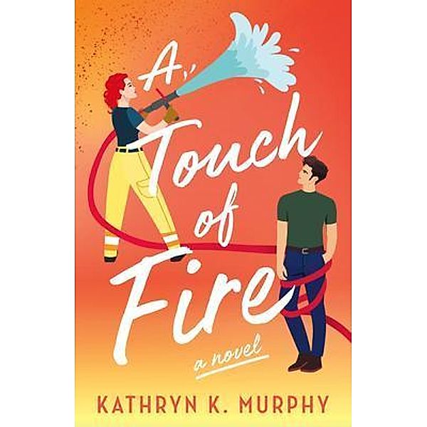 A Touch Of Fire / Caraway Press, LLC, Kathryn Murphy