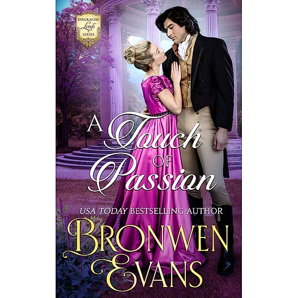 A Touch of Passion : A Disgraced Lords Novel / Disgraced Lords, Bronwen Evans