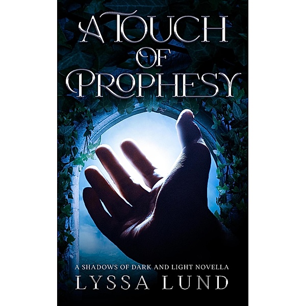 A Touch Of Prophesy (Shadows Of Dark And Light) / Shadows Of Dark And Light, Lyssa Lund