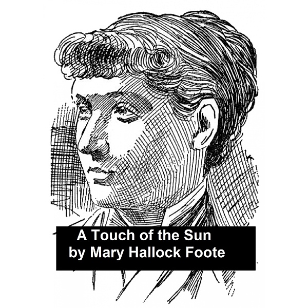 A Touch of the Sun and Other Short Stories, Mary Hallock Foote