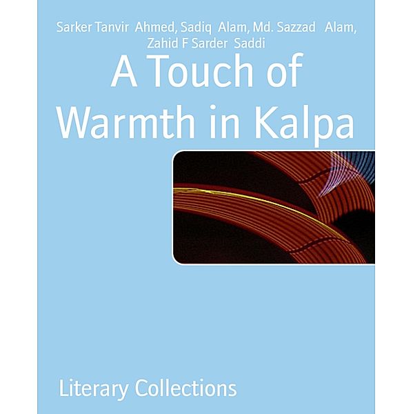 A Touch of Warmth in Kalpa, Sarker Tanvir Ahmed, Sadiq Alam, Md. Sazzad Alam, Zahid F Sarder Saddi
