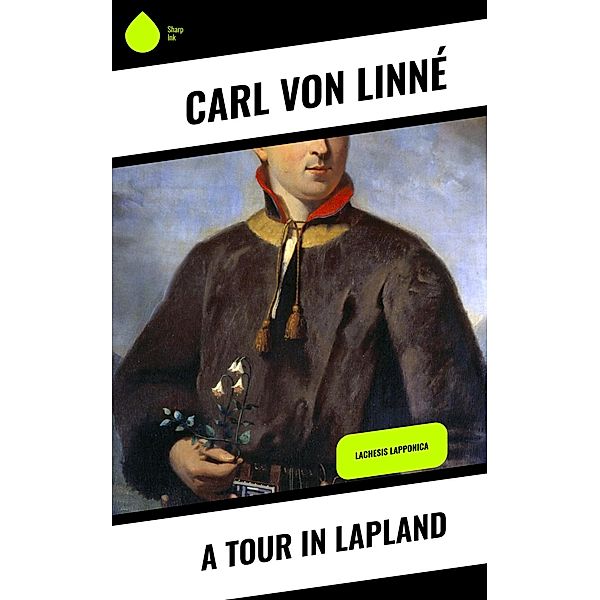 A Tour in Lapland, Carl von Linné