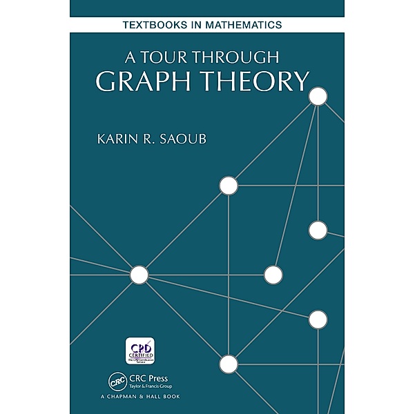 A Tour through Graph Theory, Karin R Saoub