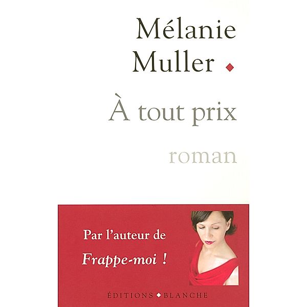 A tout prix / Romans érotiques, Mélanie Muller