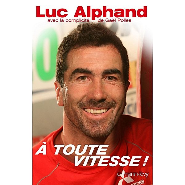 À toute vitesse ! / Biographies, Autobiographies, Luc Alphand