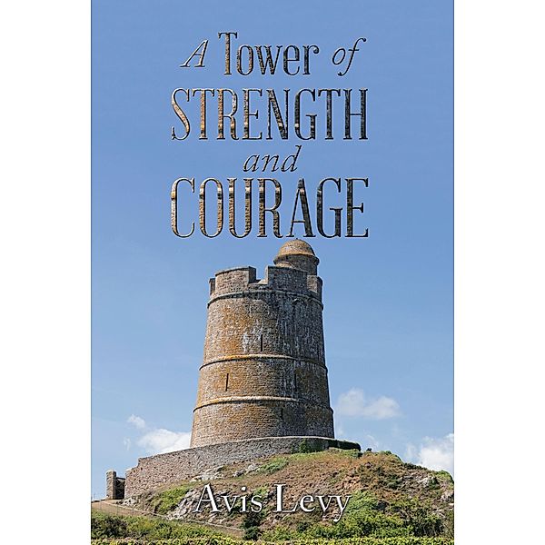 A Tower of Strength and Courage, Avis Levy