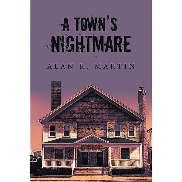 A Town's Nightmare, Alan R. Martin