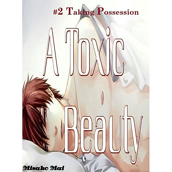 A Toxic Beauty#2: Taking Possession / Toxic Beauty, Misako Mai