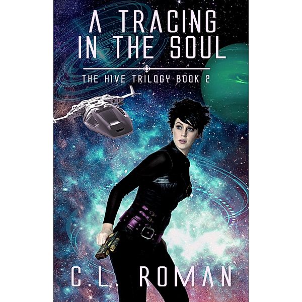 A Tracing in the Soul (The Hive Trilogy: An Unborn Space Opera, #2) / The Hive Trilogy: An Unborn Space Opera, C. L. Roman