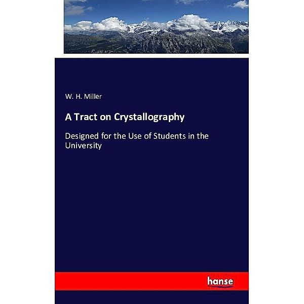 A Tract on Crystallography, W. H. Miller