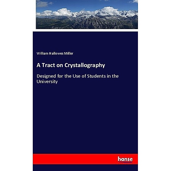 A Tract on Crystallography, William Hallowes Miller