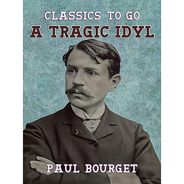 A Tragic Idyl, Paul Bourget