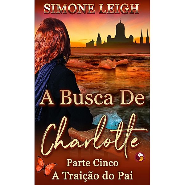 A Traição do Pai (A Busca De Charlotte, #5) / A Busca De Charlotte, Simone Leigh