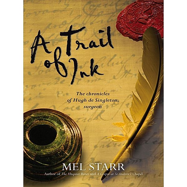 A Trail Of Ink / The Chronicles of Hugh de Singleton, Surgeon Bd.3, Mel Starr