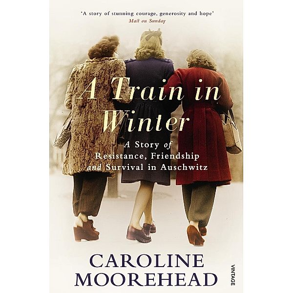 A Train in Winter / The Resistance Quartet, Caroline Moorehead