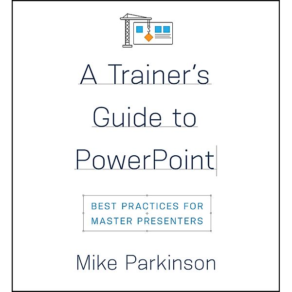 A Trainer's Guide to PowerPoint, Mike Parkinson
