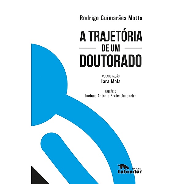 A trajetória de um doutorado, Rodrigo Guimarães Motta, Iara Mola