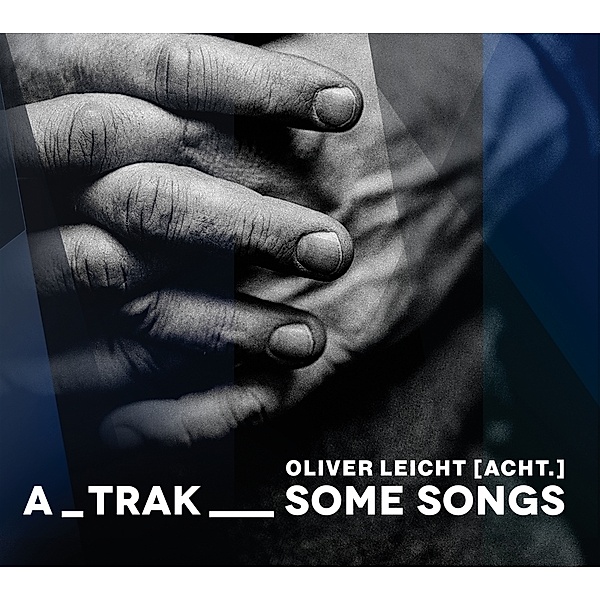 A_Trak__Some Songs, Oliver [Acht.] Leicht