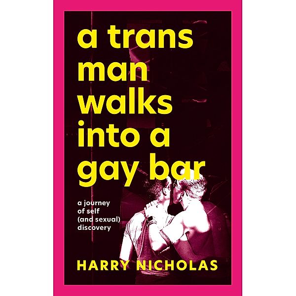 A Trans Man Walks Into a Gay Bar, Harry Nicholas