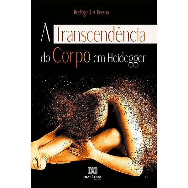 A transcendência do corpo em Heidegger, Rodrigo R. A. Pessoa