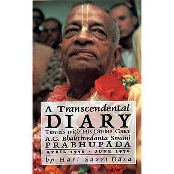 A Transcendental Diary: Travels with His Divine Grace A.C. Bhaktivedanta Swami Prabhupada: Volume Two, Hari Sauri Dasa