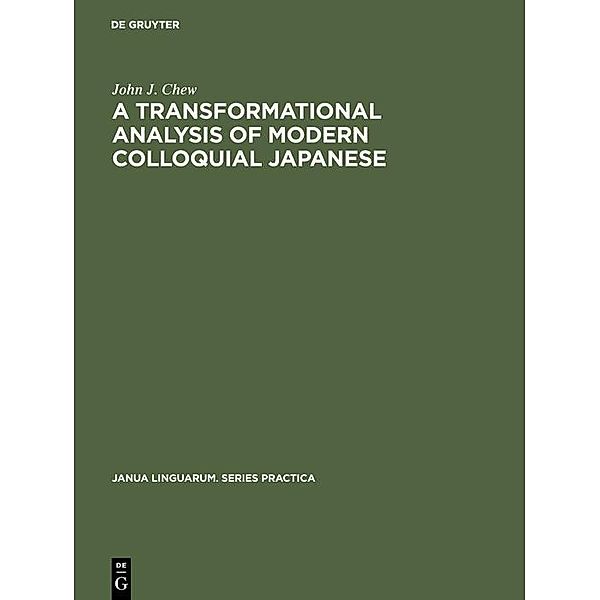 A transformational analysis of modern colloquial Japanese, John J. Chew