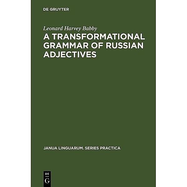 A transformational grammar of Russian adjectives / Janua Linguarum. Series Practica Bd.235, Leonard Harvey Babby