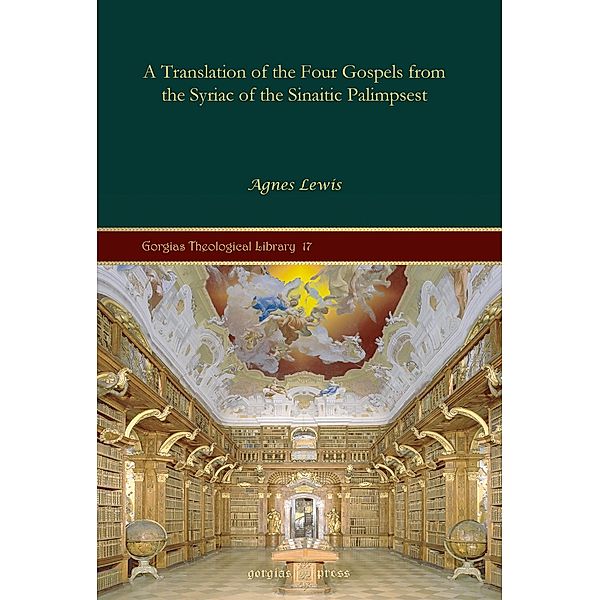 A Translation of the Four Gospels from the Syriac of the Sinaitic Palimpsest, Agnes Lewis