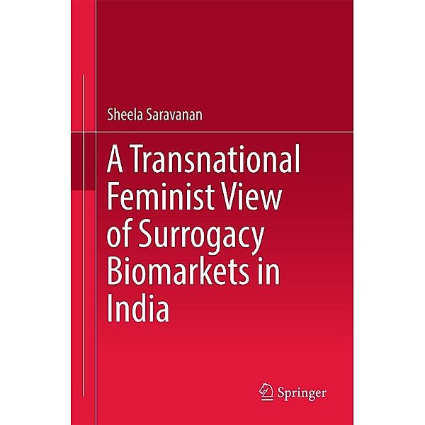 A Transnational Feminist View of Surrogacy Biomarkets in India, Sheela Saravanan