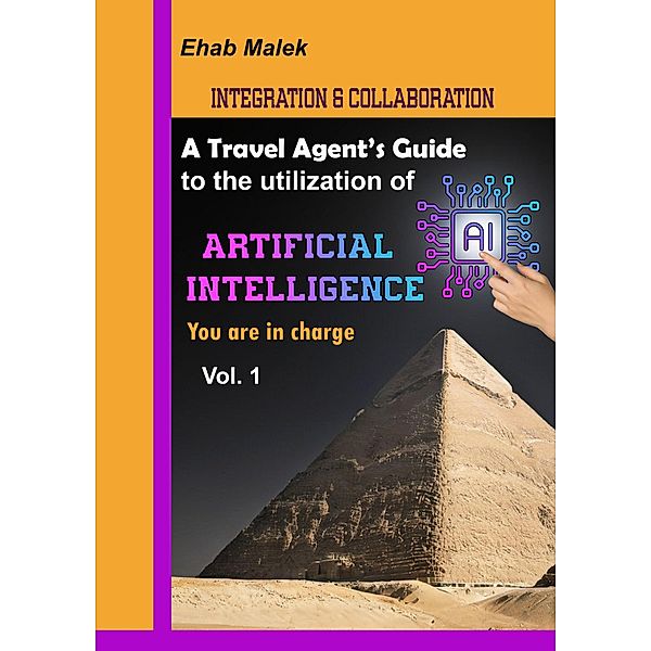 A Travel Agent's Guide To The Utility of Artificial Intelligence AI, Ehab Malek