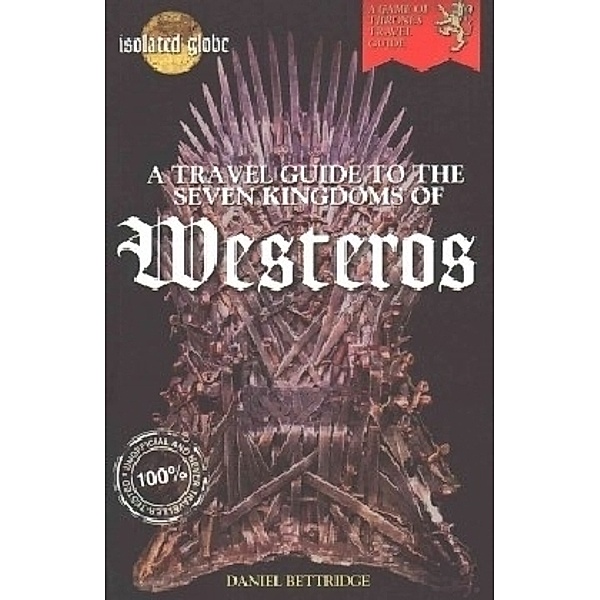 A Travel Guide to the Seven Kingdoms of Westeros, Daniel Bettridge