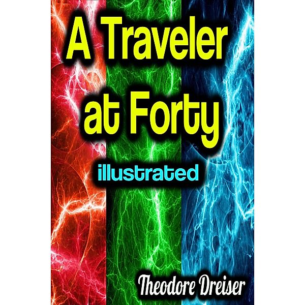 A Traveler at Forty illustrated, Theodore Dreiser