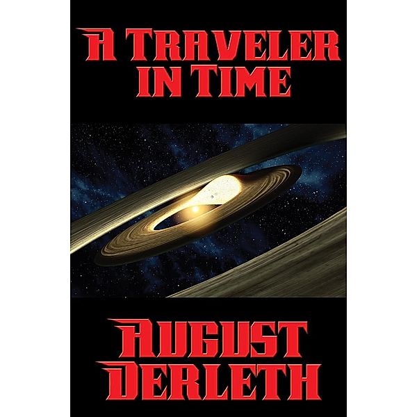 A Traveler in Time / Positronic Publishing, August Derleth