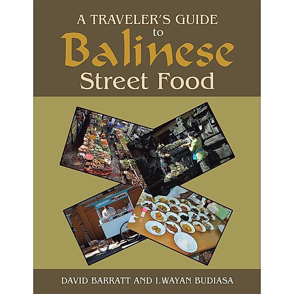 A Traveler'S Guide to Balinese Street Food, David Barratt, I. Wayan Budiasa