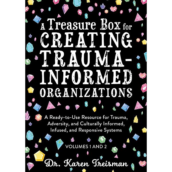 A Treasure Box for Creating Trauma-Informed Organizations / Therapeutic Treasures Collection, Karen Treisman