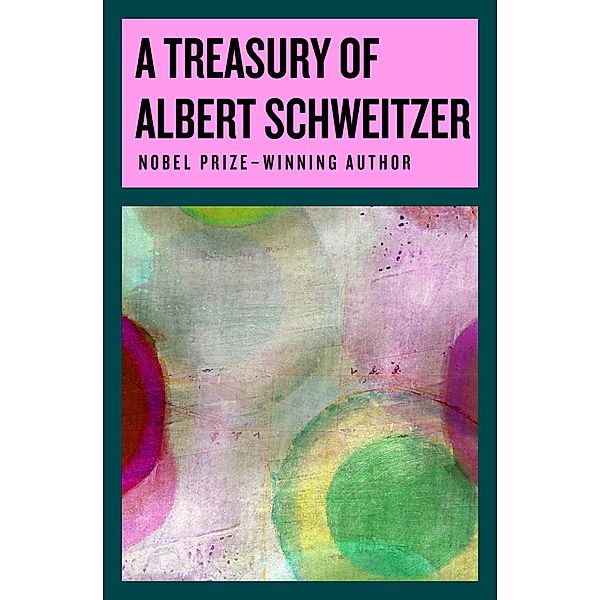 A Treasury of Albert Schweitzer, Albert Schweitzer