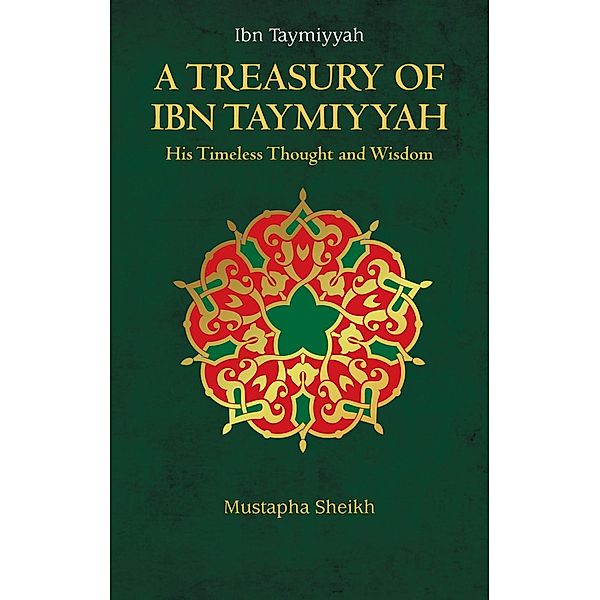 A Treasury of Ibn Taymiyyah / Treasury in Islamic Thought and Civilization Bd.4, Mustapha Sheikh