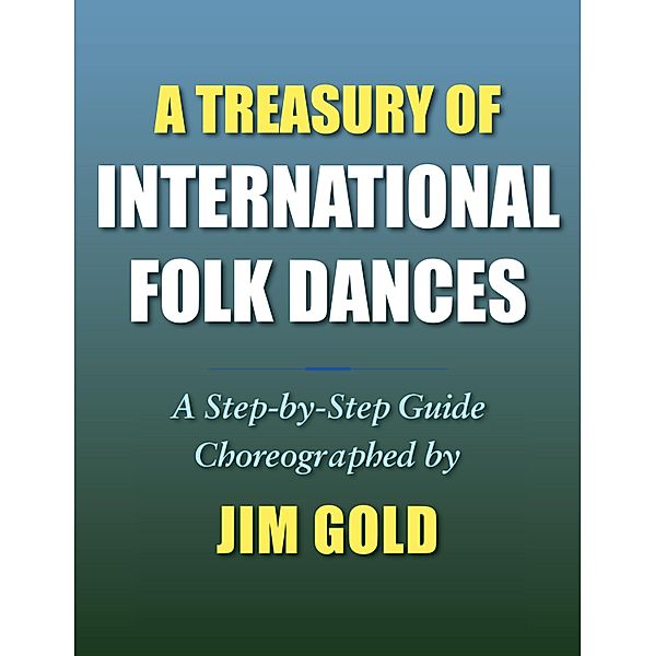 A Treasury of International Folk Dances, Jim Gold