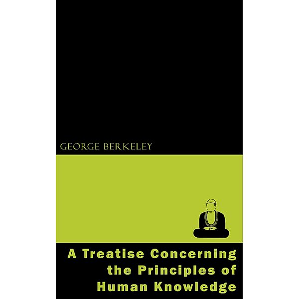 A Treatise Concerning the Principles of Human Knowledge, George Berkeley