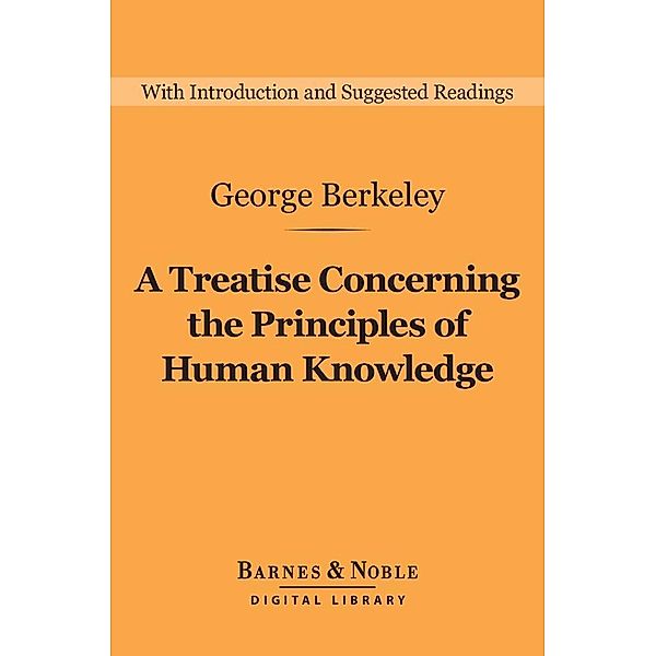 A Treatise Concerning the Principles of Human Knowledge (Barnes & Noble Digital Library) / Barnes & Noble Digital Library, George Berkeley