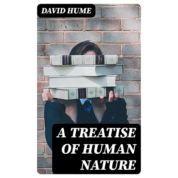 A Treatise of Human Nature, David Hume
