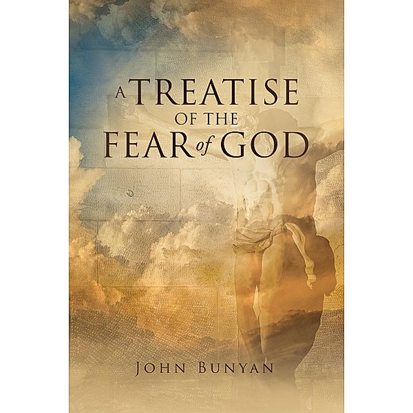 A Treatise of the Fear of God / Antiquarius, John Bunyan